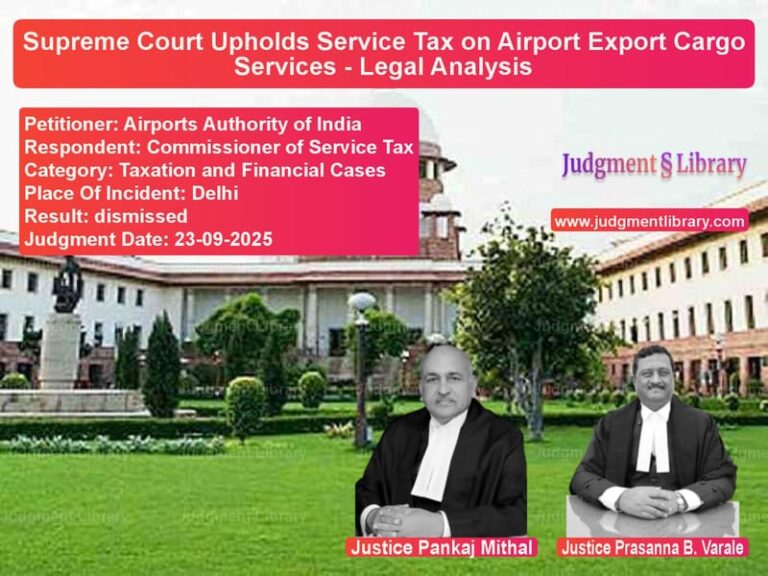 Supreme Court Upholds Service Tax on Airport Export Cargo Services - Legal Analysis image for SC Judgment dated 23-09-2025 in the case of Airports Authority of India vs Commissioner of Service Tax