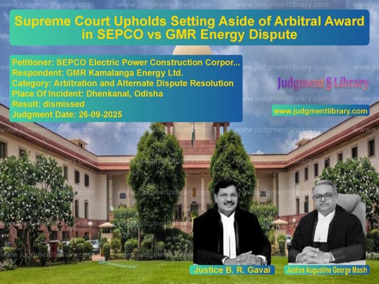 Supreme Court Upholds Setting Aside of Arbitral Award in SEPCO vs GMR Energy Dispute image for SC Judgment dated 26-09-2025 in the case of SEPCO Electric Power Construct vs GMR Kamalanga Energy Ltd.