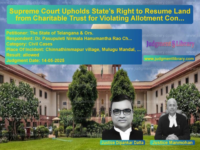 Supreme Court Upholds State's Right to Resume Land from Charitable Trust for Violating Allotment Conditions image for SC Judgment dated 14-05-2025 in the case of The State of Telangana & Ors. vs Dr. Pasupuleti Nirmala Hanuman