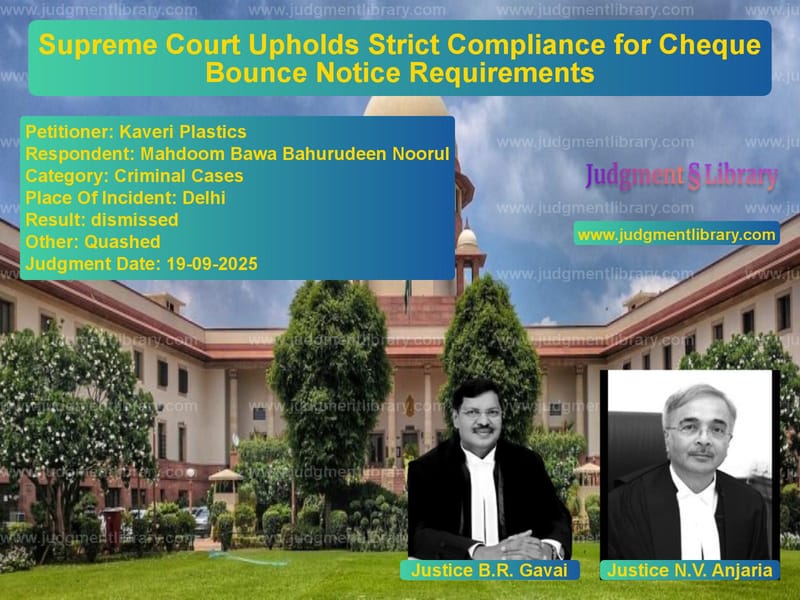 Supreme Court Upholds Strict Compliance for Cheque Bounce Notice Requirements image for SC Judgment dated 19-09-2025 in the case of Kaveri Plastics vs Mahdoom Bawa Bahurudeen Noorul