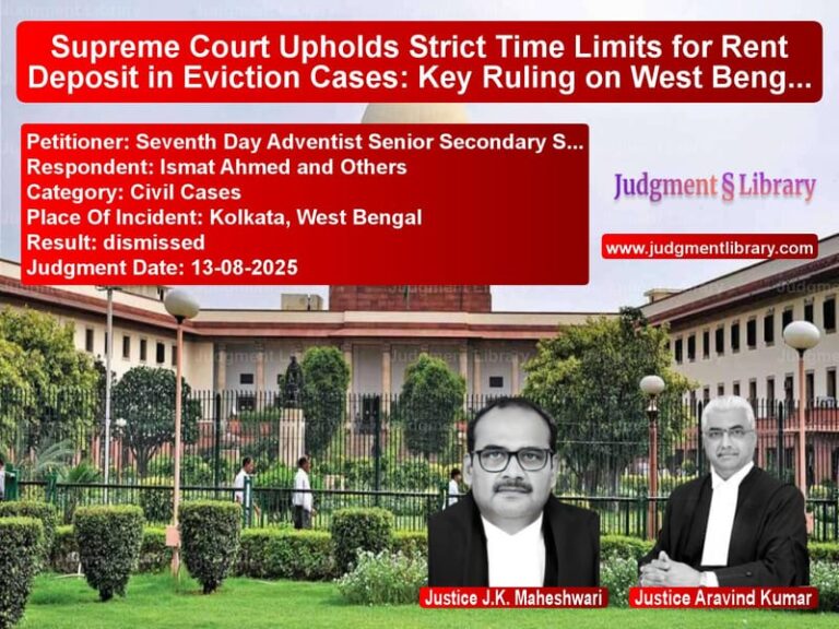 Supreme Court Upholds Strict Time Limits for Rent Deposit in Eviction Cases: Key Ruling on West Bengal Tenancy Law image for SC Judgment dated 13-08-2025 in the case of Seventh Day Adventist Senior S vs Ismat Ahmed and Others