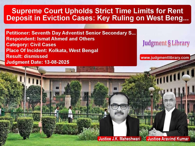 Supreme Court Upholds Strict Time Limits for Rent Deposit in Eviction Cases: Key Ruling on West Bengal Tenancy Law image for SC Judgment dated 13-08-2025 in the case of Seventh Day Adventist Senior S vs Ismat Ahmed and Others