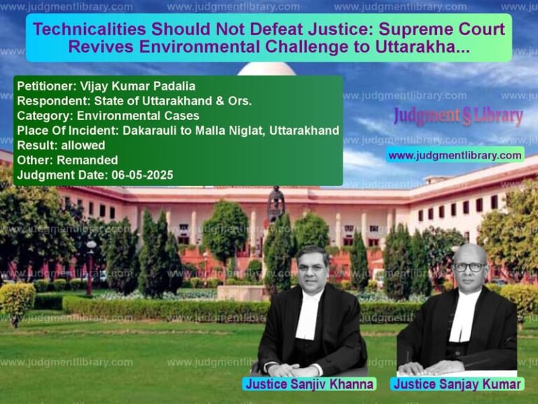 Technicalities Should Not Defeat Justice: Supreme Court Revives Environmental Challenge to Uttarakhand Road Project image for SC Judgment dated 06-05-2025 in the case of Vijay Kumar Padalia vs State of Uttarakhand & Ors.
