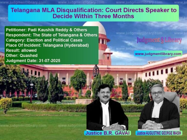 Telangana MLA Disqualification: Court Directs Speaker to Decide Within Three Months image for SC Judgment dated 31-07-2025 in the case of Padi Kaushik Reddy & Others vs The State of Telangana & Other