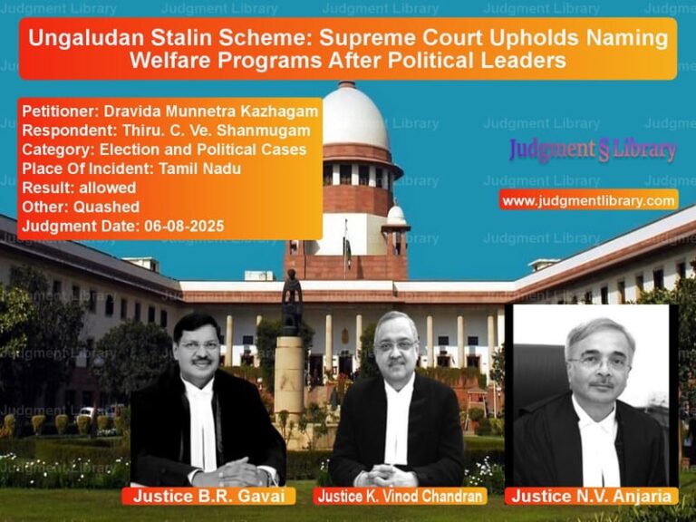 Ungaludan Stalin Scheme: Supreme Court Upholds Naming Welfare Programs After Political Leaders image for SC Judgment dated 06-08-2025 in the case of Dravida Munnetra Kazhagam vs Thiru. C. Ve. Shanmugam