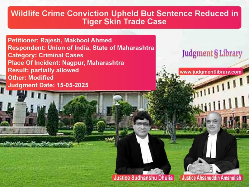 Wildlife Crime Conviction Upheld But Sentence Reduced in Tiger Skin Trade Case image for SC Judgment dated 15-05-2025 in the case of Rajesh, Makbool Ahmed vs Union of India, State of Mahar