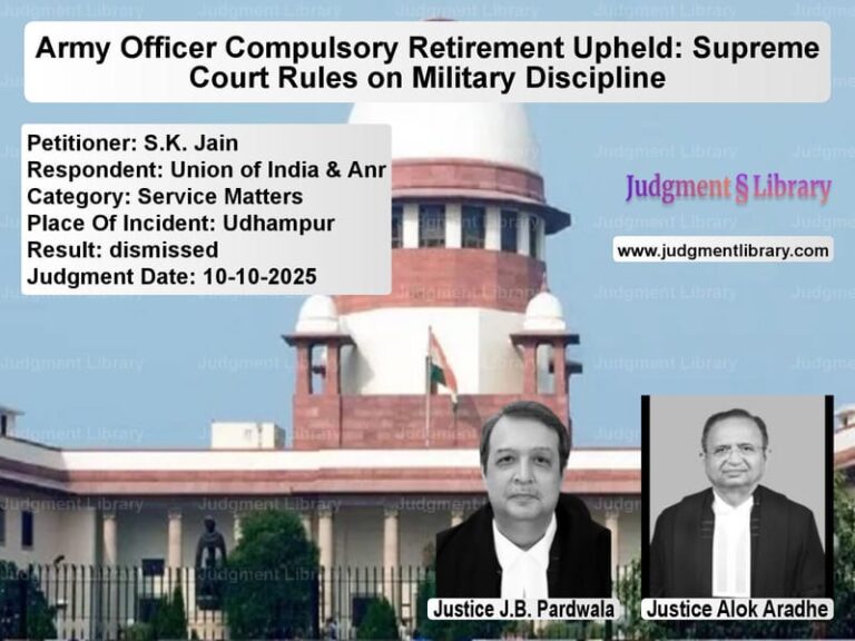 Army Officer Compulsory Retirement Upheld: Supreme Court Rules on Military Discipline image for SC Judgment dated 10-10-2025 in the case of S.K. Jain vs Union of India & Anr
