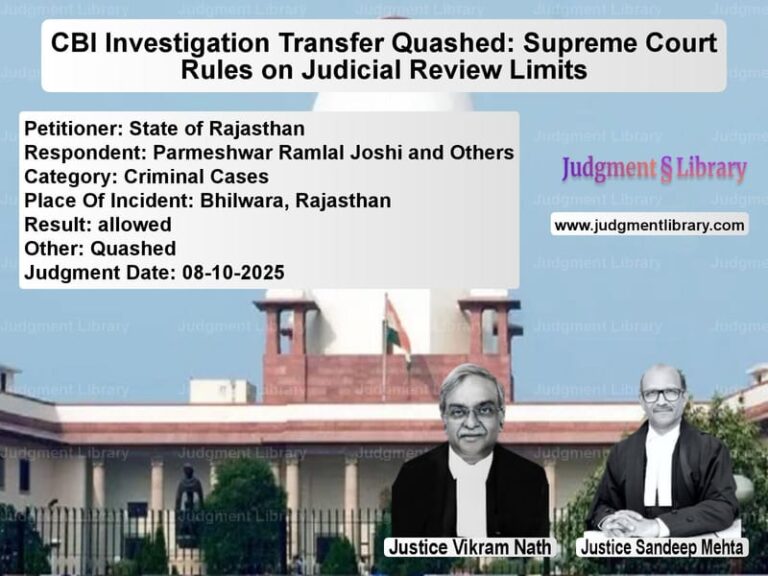 CBI Investigation Transfer Quashed: Supreme Court Rules on Judicial Review Limits image for SC Judgment dated 08-10-2025 in the case of State of Rajasthan vs Parmeshwar Ramlal Joshi and Ot