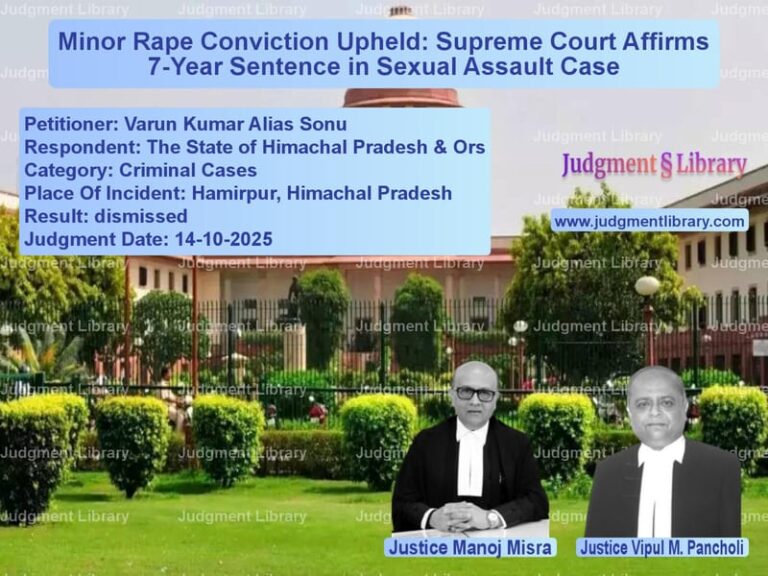Minor Rape Conviction Upheld: Supreme Court Affirms 7-Year Sentence in Sexual Assault Case image for SC Judgment dated 14-10-2025 in the case of Varun Kumar Alias Sonu vs The State of Himachal Pradesh