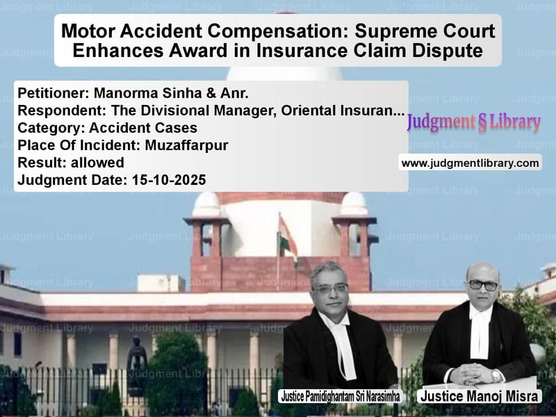 Motor Accident Compensation: Supreme Court Enhances Award in Insurance Claim Dispute image for SC Judgment dated 15-10-2025 in the case of Manorma Sinha & Anr. vs The Divisional Manager, Orient