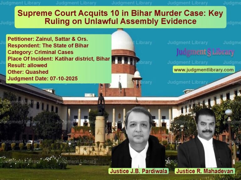 Supreme Court Acquits 10 in Bihar Murder Case: Key Ruling on Unlawful Assembly Evidence image for SC Judgment dated 07-10-2025 in the case of Zainul, Sattar & Ors. vs The State of Bihar