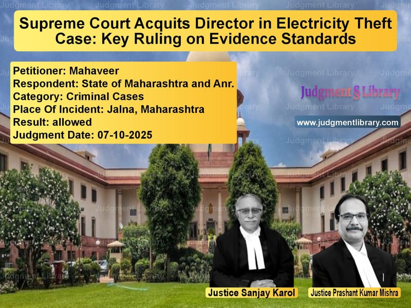 Supreme Court Acquits Director in Electricity Theft Case: Key Ruling on Evidence Standards image for SC Judgment dated 07-10-2025 in the case of Mahaveer vs State of Maharashtra and Anr.