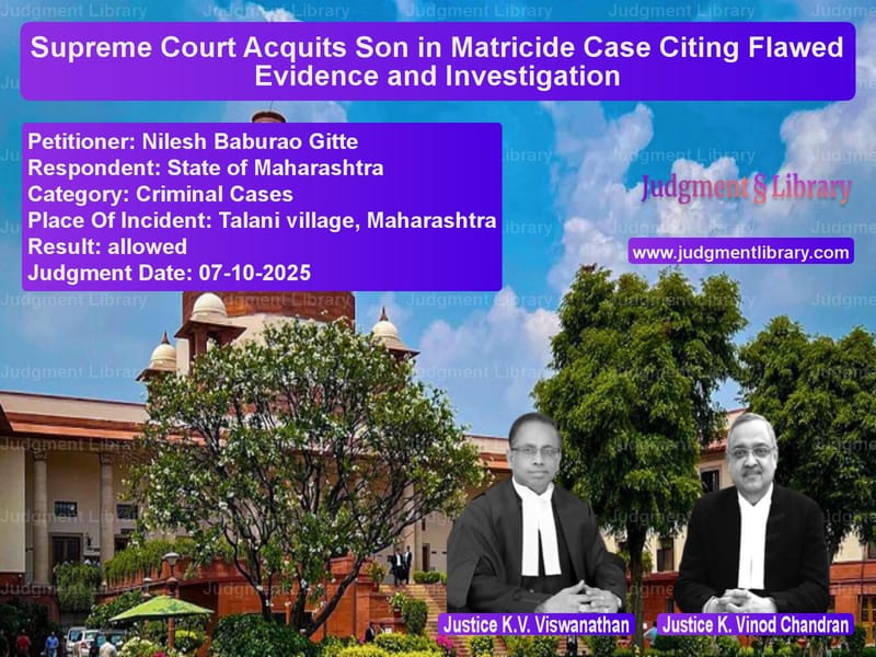 Supreme Court Acquits Son in Matricide Case Citing Flawed Evidence and Investigation image for SC Judgment dated 07-10-2025 in the case of Nilesh Baburao Gitte vs State of Maharashtra