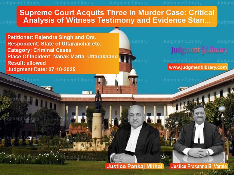 Supreme Court Acquits Three in Murder Case: Critical Analysis of Witness Testimony and Evidence Standards image for SC Judgment dated 07-10-2025 in the case of Rajendra Singh and Ors. vs State of Uttaranchal etc.