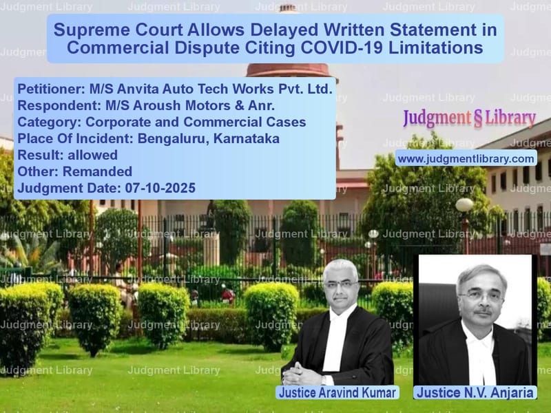 Supreme Court Allows Delayed Written Statement in Commercial Dispute Citing COVID-19 Limitations image for SC Judgment dated 07-10-2025 in the case of M/S Anvita Auto Tech Works Pvt vs M/S Aroush Motors & Anr.