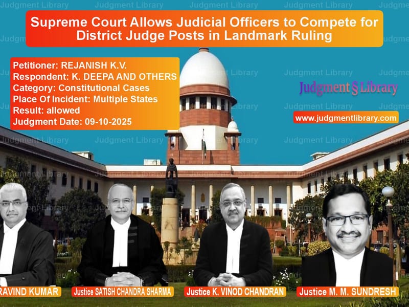 Supreme Court Allows Judicial Officers to Compete for District Judge Posts in Landmark Ruling image for SC Judgment dated 09-10-2025 in the case of REJANISH K.V. vs K. DEEPA AND OTHERS