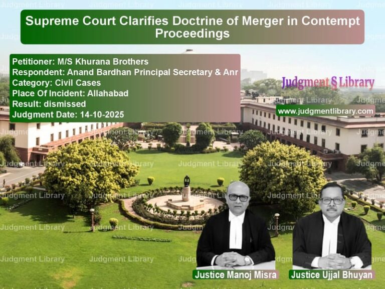 Supreme Court Clarifies Doctrine of Merger in Contempt Proceedings image for SC Judgment dated 14-10-2025 in the case of M/S Khurana Brothers vs Anand Bardhan Principal Secret