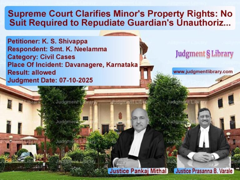 Supreme Court Clarifies Minor's Property Rights: No Suit Required to Repudiate Guardian's Unauthorized Sale image for SC Judgment dated 07-10-2025 in the case of K. S. Shivappa vs Smt. K. Neelamma