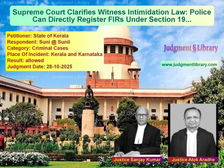 Supreme Court Clarifies Witness Intimidation Law: Police Can Directly Register FIRs Under Section 195A IPC image for SC Judgment dated 28-10-2025 in the case of State of Kerala vs Suni @ Sunil