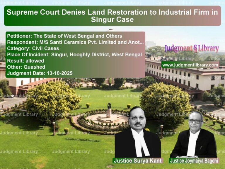 Supreme Court Denies Land Restoration to Industrial Firm in Singur Case image for SC Judgment dated 13-10-2025 in the case of The State of West Bengal and O vs M/S Santi Ceramics Pvt. Limite