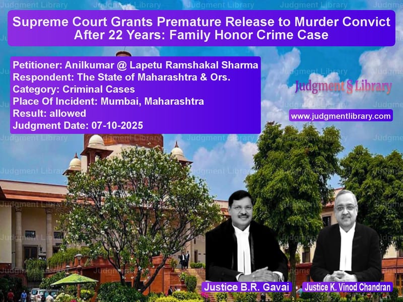 Supreme Court Grants Premature Release to Murder Convict After 22 Years: Family Honor Crime Case image for SC Judgment dated 07-10-2025 in the case of Anilkumar @ Lapetu Ramshakal S vs The State of Maharashtra & Ors