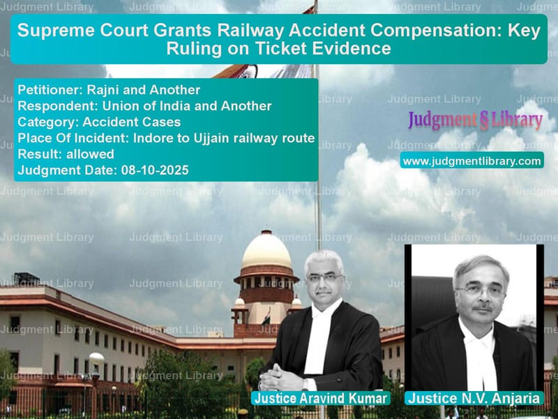 Supreme Court Grants Railway Accident Compensation: Key Ruling on Ticket Evidence image for SC Judgment dated 08-10-2025 in the case of Rajni and Another vs Union of India and Another