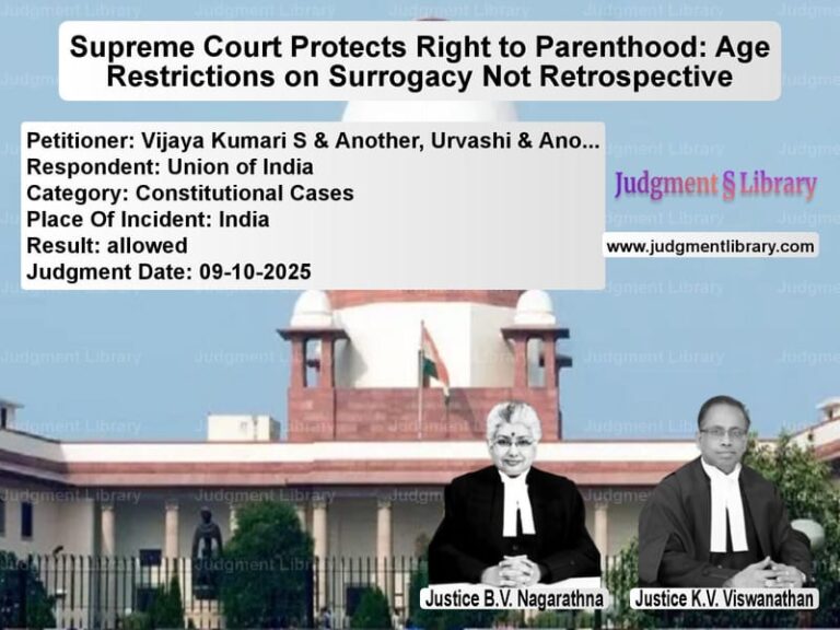 Supreme Court Protects Right to Parenthood: Age Restrictions on Surrogacy Not Retrospective image for SC Judgment dated 09-10-2025 in the case of Vijaya Kumari S & Another, Urv vs Union of India