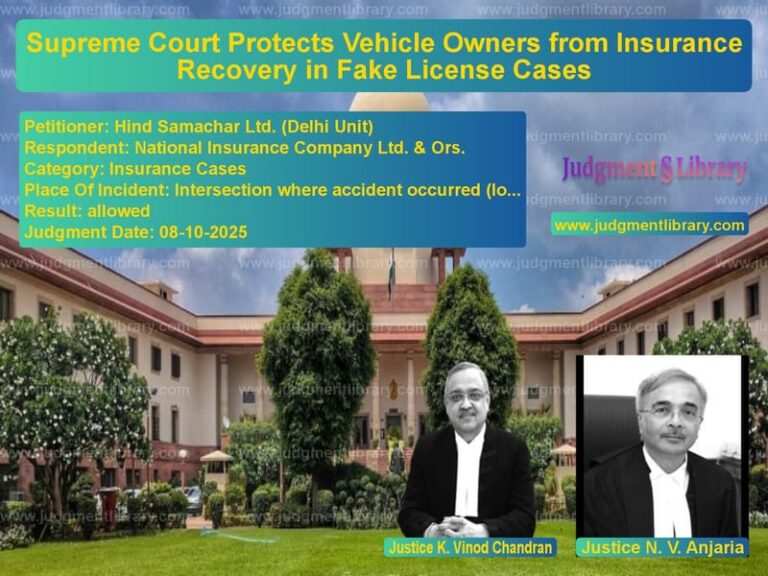 Supreme Court Protects Vehicle Owners from Insurance Recovery in Fake License Cases image for SC Judgment dated 08-10-2025 in the case of Hind Samachar Ltd. (Delhi Unit vs National Insurance Company Ltd