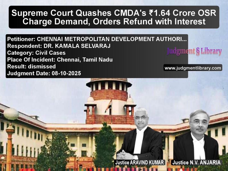 Supreme Court Quashes CMDA's ₹1.64 Crore OSR Charge Demand, Orders Refund with Interest image for SC Judgment dated 08-10-2025 in the case of CHENNAI METROPOLITAN DEVELOPME vs DR. KAMALA SELVARAJ