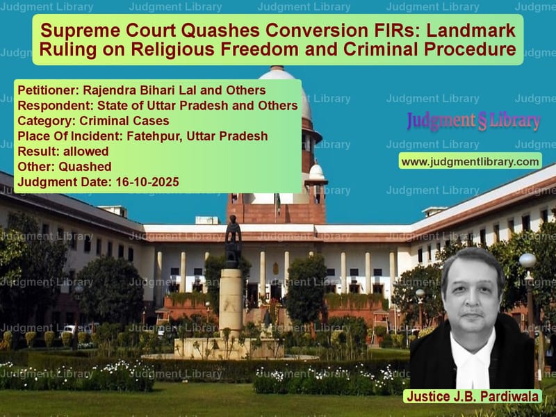 Supreme Court Quashes Conversion FIRs: Landmark Ruling on Religious Freedom and Criminal Procedure image for SC Judgment dated 16-10-2025 in the case of Rajendra Bihari Lal and Others vs State of Uttar Pradesh and Oth