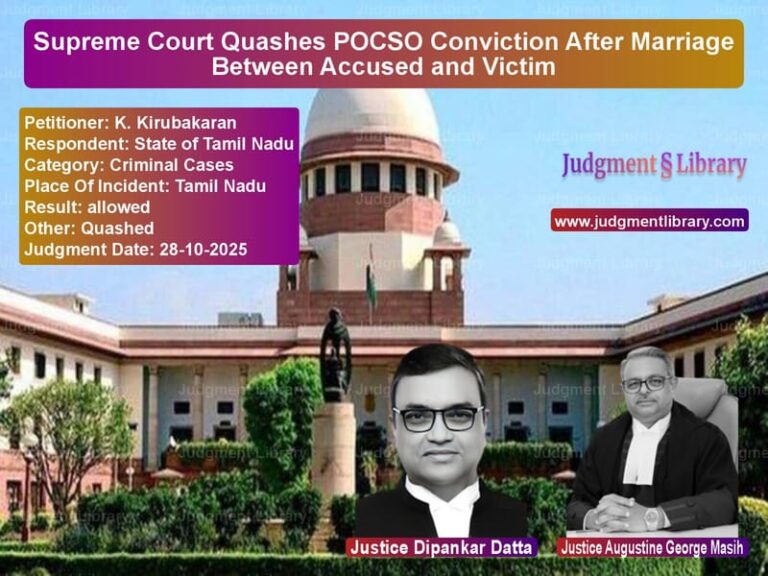 Supreme Court Quashes POCSO Conviction After Marriage Between Accused and Victim image for SC Judgment dated 28-10-2025 in the case of K. Kirubakaran vs State of Tamil Nadu