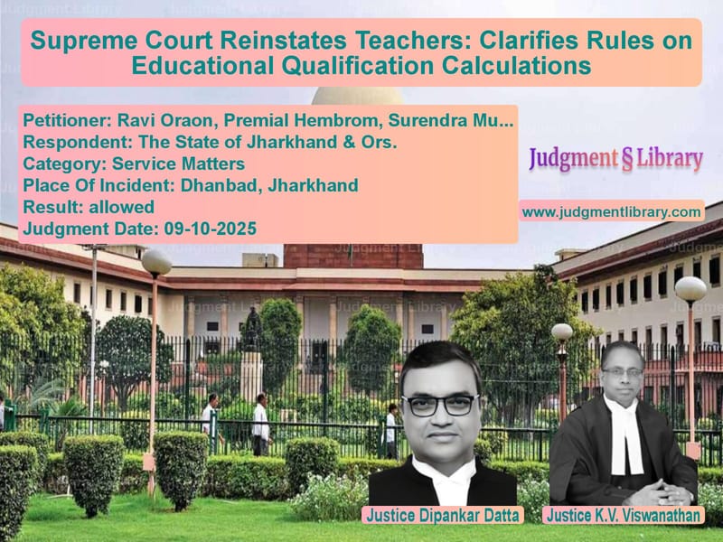Supreme Court Reinstates Teachers: Clarifies Rules on Educational Qualification Calculations image for SC Judgment dated 09-10-2025 in the case of Ravi Oraon, Premial Hembrom, S vs The State of Jharkhand & Ors.