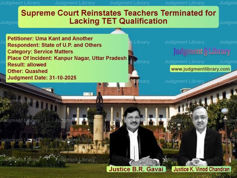 Supreme Court Reinstates Teachers Terminated for Lacking TET Qualification image for SC Judgment dated 31-10-2025 in the case of Uma Kant and Another vs State of U.P. and Others