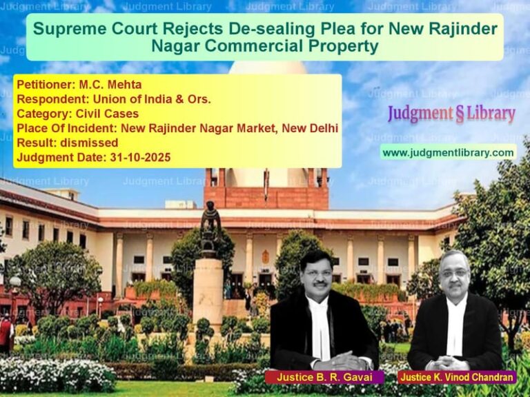 Supreme Court Rejects De-sealing Plea for New Rajinder Nagar Commercial Property image for SC Judgment dated 31-10-2025 in the case of M.C. Mehta vs Union of India & Ors.