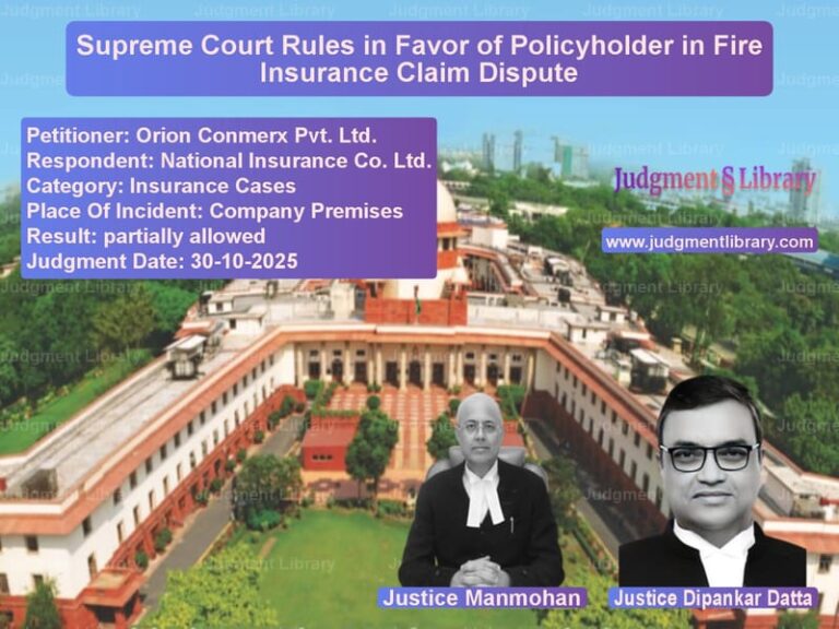 Supreme Court Rules in Favor of Policyholder in Fire Insurance Claim Dispute image for SC Judgment dated 30-10-2025 in the case of Orion Conmerx Pvt. Ltd. vs National Insurance Co. Ltd.