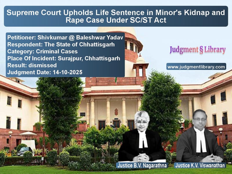 Supreme Court Upholds Life Sentence in Minor's Kidnap and Rape Case Under SC/ST Act image for SC Judgment dated 14-10-2025 in the case of Shivkumar @ Baleshwar Yadav vs The State of Chhattisgarh