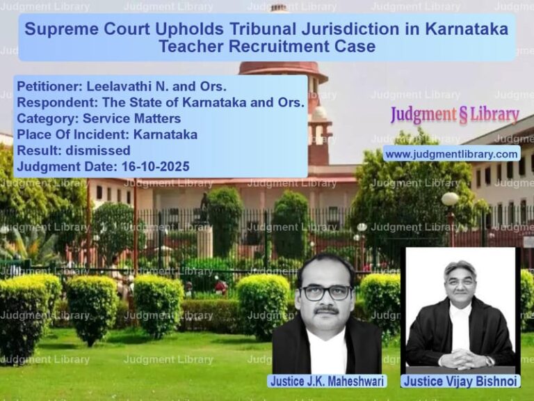 Supreme Court Upholds Tribunal Jurisdiction in Karnataka Teacher Recruitment Case image for SC Judgment dated 16-10-2025 in the case of Leelavathi N. and Ors. vs The State of Karnataka and Ors