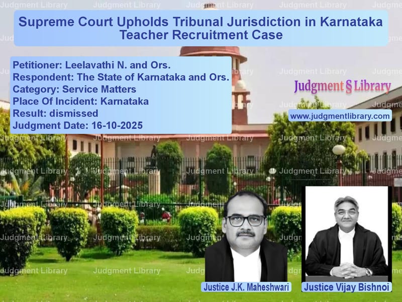 Supreme Court Upholds Tribunal Jurisdiction in Karnataka Teacher Recruitment Case image for SC Judgment dated 16-10-2025 in the case of Leelavathi N. and Ors. vs The State of Karnataka and Ors